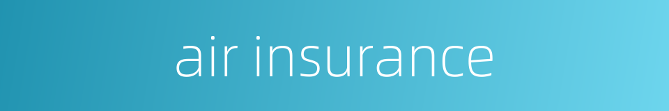 air insurance的同义词