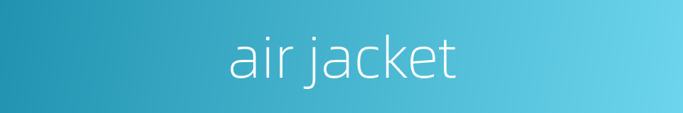 air jacket的同义词
