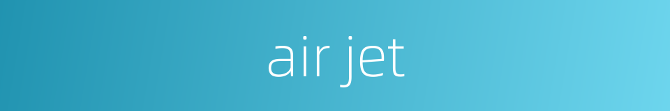 air jet的同义词