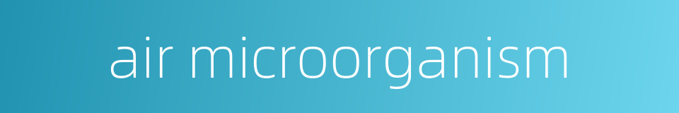 air microorganism的同义词
