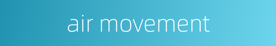 air movement的同义词
