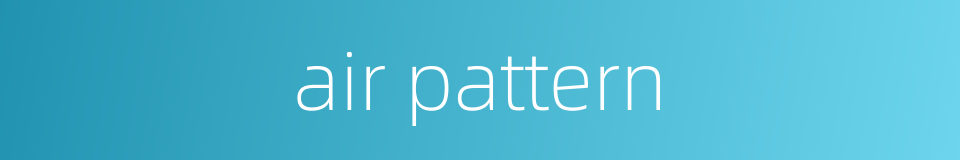 air pattern的同义词