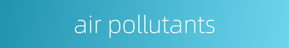 air pollutants的同义词