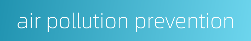air pollution prevention的同义词