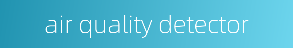 air quality detector的同义词
