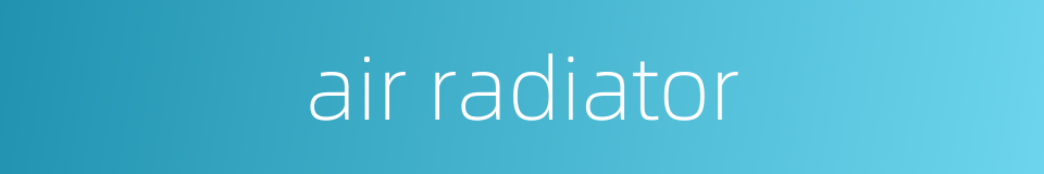 air radiator的同义词