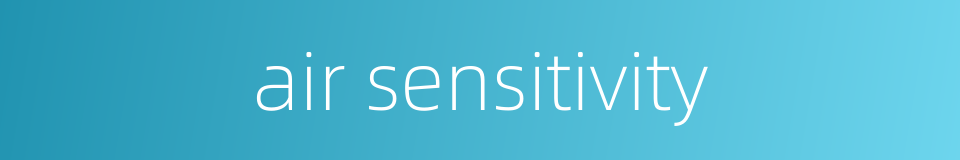 air sensitivity的同义词