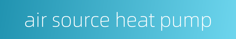 air source heat pump的同义词