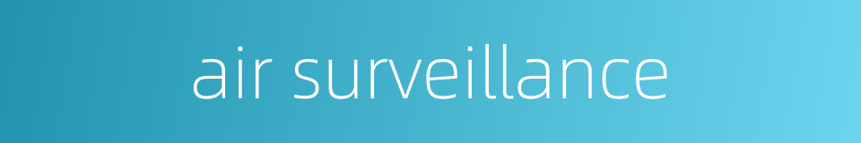 air surveillance的同义词