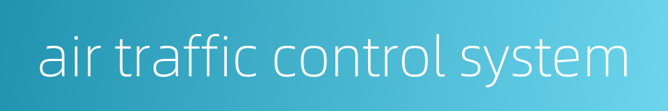 air traffic control system的同义词
