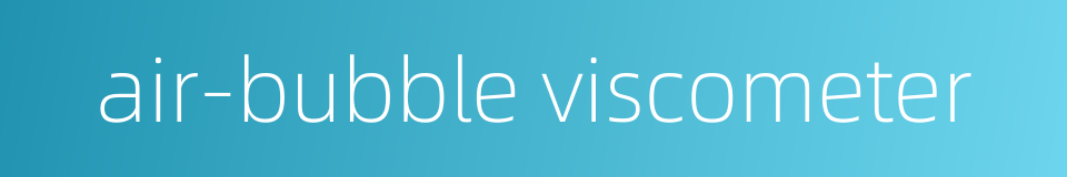 air-bubble viscometer的同义词