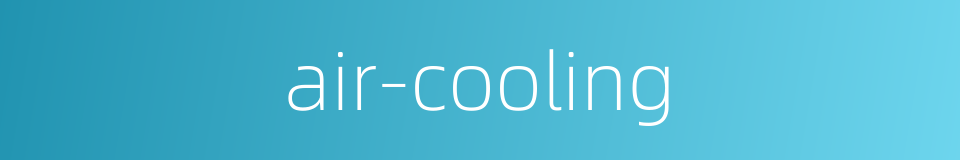 air-cooling的同义词