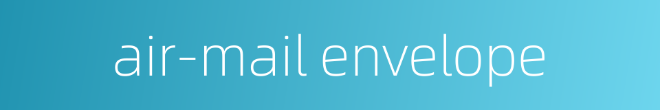 air-mail envelope的同义词