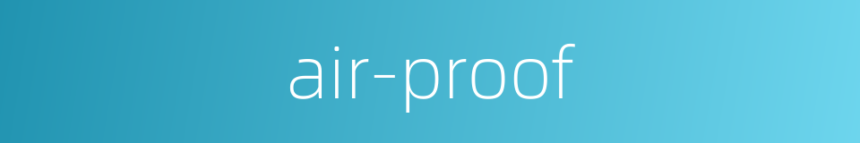 air-proof的同义词