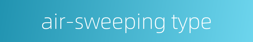 air-sweeping type的同义词