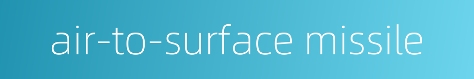 air-to-surface missile的同义词