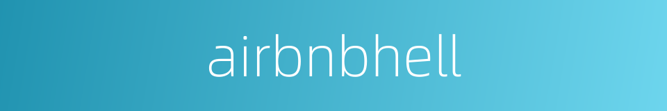 airbnbhell的同义词