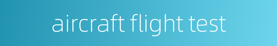 aircraft flight test的同义词
