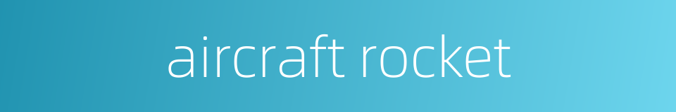 aircraft rocket的同义词