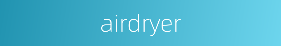 airdryer的同义词