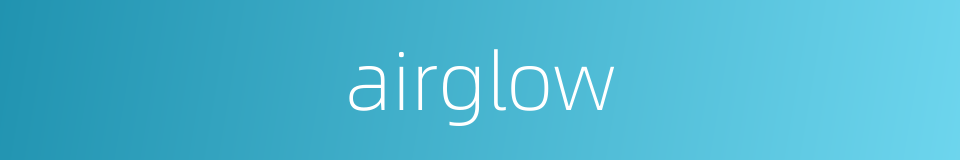 airglow的同义词