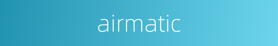 airmatic的同义词