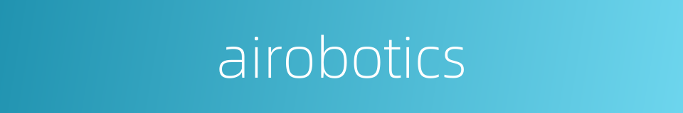 airobotics的同义词