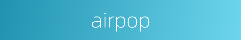 airpop的同义词