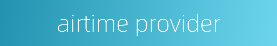 airtime provider的同义词