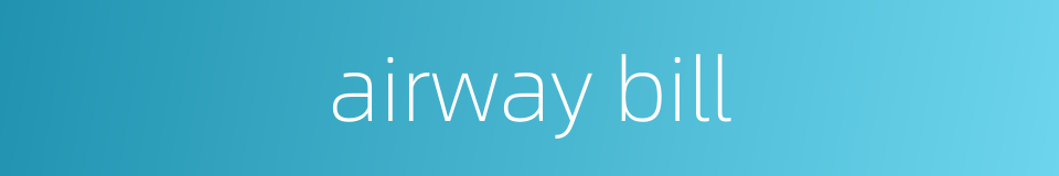 airway bill的同义词