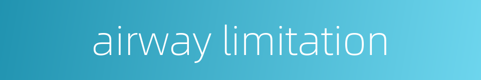 airway limitation的同义词