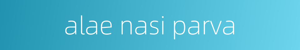 alae nasi parva的同义词