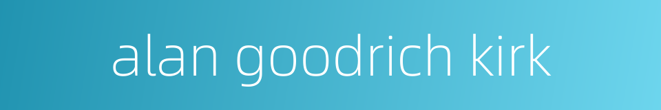 alan goodrich kirk的同义词