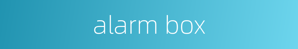 alarm box的同义词