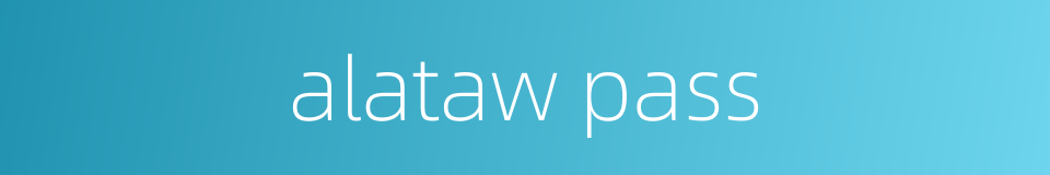 alataw pass的同义词