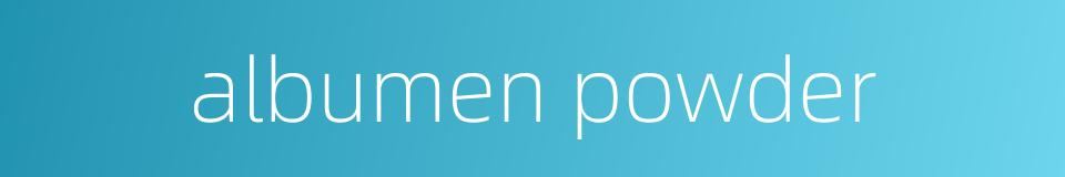 albumen powder的同义词
