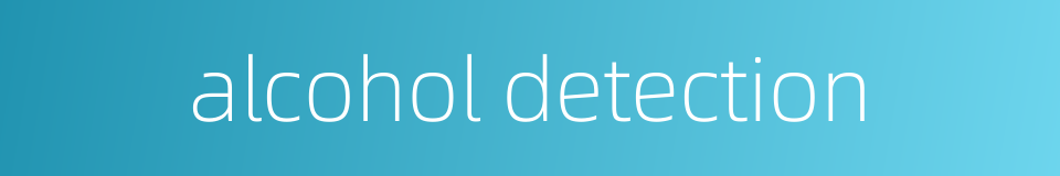 alcohol detection的同义词