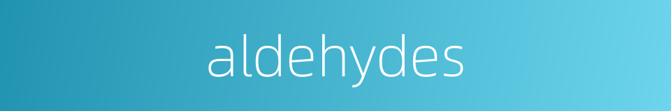 aldehydes的同义词