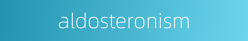 aldosteronism的同义词