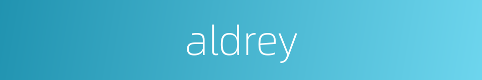 aldrey的同义词