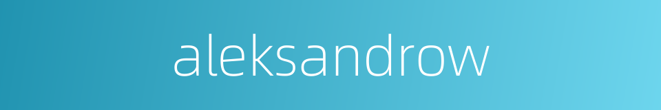 aleksandrow的同义词
