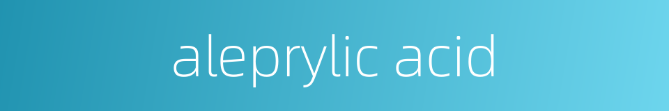 aleprylic acid的同义词