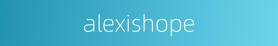 alexishope的同义词