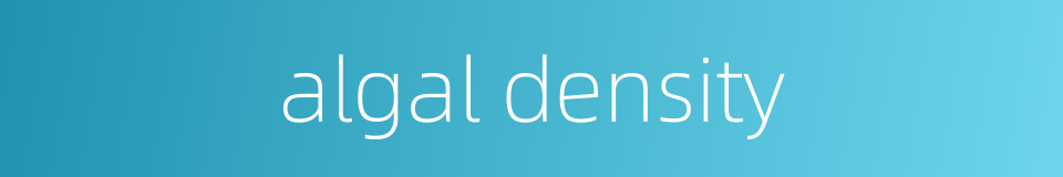 algal density的同义词