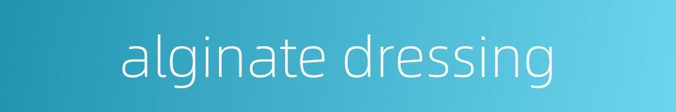 alginate dressing的同义词