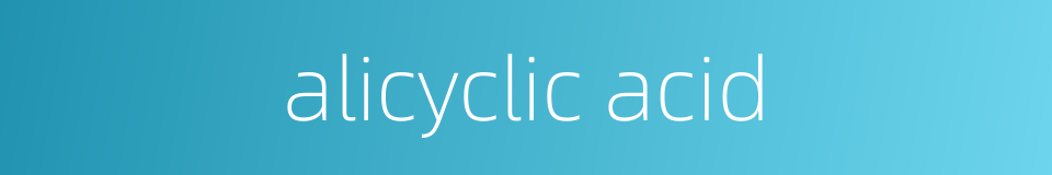 alicyclic acid的同义词