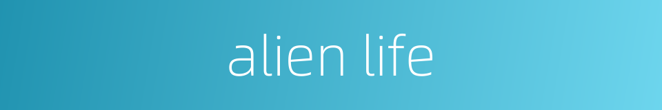 alien life的同义词