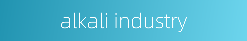 alkali industry的同义词