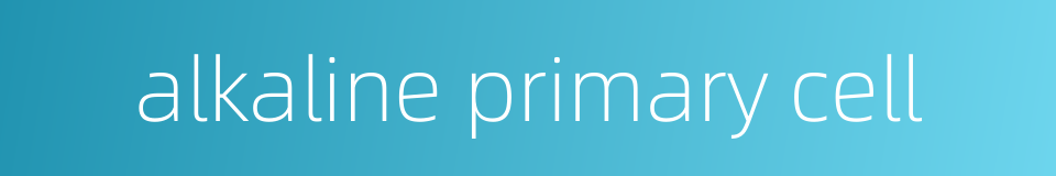 alkaline primary cell的同义词