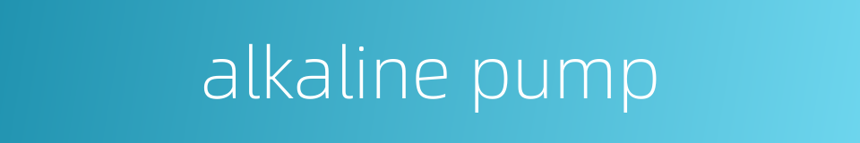 alkaline pump的同义词